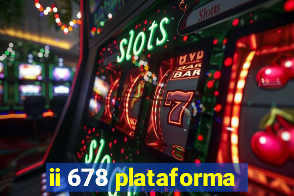 ii 678 plataforma